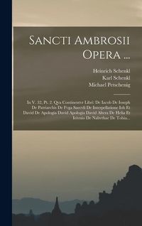 Produktbild: Sancti Ambrosii Opera ...: In V. 32, Pt. 2. Qva Continentvr Libri: De Iacob De Ioseph De Patriarchis De Fvga Saecvli De Interpellatione Iob Et Da