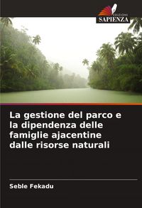 Produktbild: La gestione del parco e la dipendenza delle famiglie ajacentine dalle risorse naturali