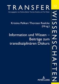 Produktbild: Information und Wissen &ndash; Beitr&auml;ge zum transdisziplin&auml;ren Diskurs