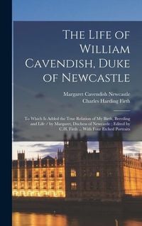 Produktbild: The Life of William Cavendish, Duke of Newcastle