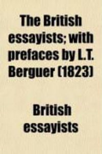 Produktbild: The British Essayists; With Prefaces by L.T. Berguer