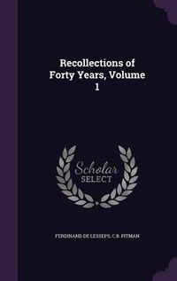 Produktbild: Recollections of Forty Years, Volume 1