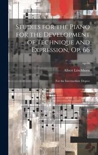 Produktbild: Studies for the Piano for the Development of Technique and Expression, Op. 66: for the Intermediate Degree; op.66