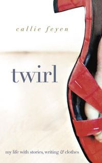 Produktbild: Twirl: My Life With Stories, Writing & Clothes