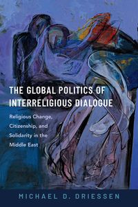 Produktbild: The Global Politics of Interreligious Dialogue