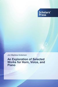 Produktbild: An Exploration of Selected Works for Horn, Voice, and Piano