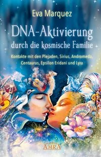 Produktbild: DNA-AKTIVIERUNG DURCH DIE KOSMISCHE FAMILIE: Kontakte mit den Plejaden, Sirius, Andromeda, Centaurus, Epsilon Eridani und Lyra