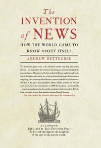 Produktbild: The Invention of News - How the World Came to Know About Itself