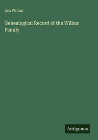 Produktbild: Genealogical Record of the Wilbur Family