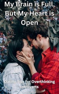 Produktbild: My Brain is Full, But My Heart is Open: Dating Tips for Overthinking Introverts