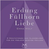Produktbild: Erdung - F&uuml;llhorn - Liebe: 3 Meditationen und Klangbilder f&uuml;r die t&auml;gliche geistige Heilung