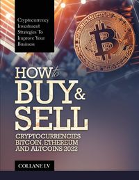 Produktbild: How To Buy & Sell Cryptocurrencies Bitcoin, Ethereum and Altcoins 2022