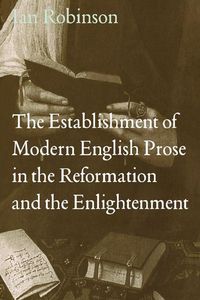 Produktbild: The Establishment of Modern English Prose in the Reformation and the Enlightenment