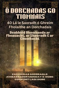 Produktbild: &Oacute; DORCHADAS GO TIOMNAIS - 40 L&aacute; le Saoradh &oacute; Ghreim Fholaithe an Dorchadais