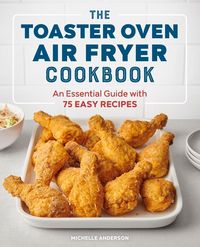 Produktbild: The Toaster Oven Air Fryer Cookbook
