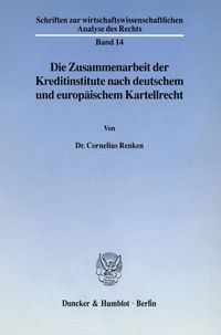 Bild vom Artikel Die Zusammenarbeit der Kreditinstitute nach deutschem und europäischem Kartellrecht. vom Autor Cornelius Renken