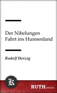 Produktbild: Der Nibelungen Fahrt ins Hunnenland