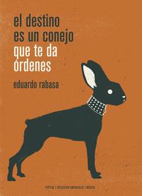 Bild vom Artikel El destino es un conejo que te da órdenes vom Autor Eduardo Rabasa Salinas