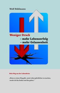 Produktbild: Weniger Druck - mehr Lebenserfolg - mehr Gelassenheit