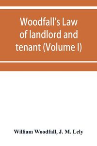 Produktbild: Woodfall's Law of landlord and tenant (Volume I)