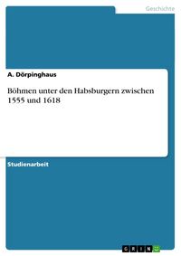 Produktbild: B&ouml;hmen unter den Habsburgern zwischen 1555 und 1618