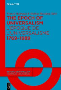 Produktbild: The Epoch of Universalism 1769&ndash;1989 / L&rsquo;&eacute;poque de l&rsquo;universalisme 1769&ndash;1989
