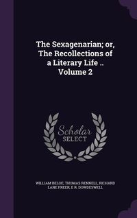 Produktbild: The Sexagenarian; or, The Recollections of a Literary Life .. Volume 2
