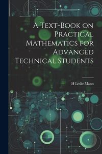 Produktbild: A Text-book on Practical Mathematics for Advanced Technical Students