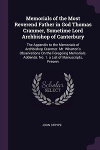 Produktbild: Memorials of the Most Reverend Father in God Thomas Cranmer, Sometime Lord Archbishop of Canterbury