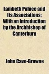 Produktbild: Lambeth Palace and Its Associations; With an Introduction by the Archbishop of Canterbury