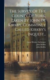 Produktbild: The Survey Of The County Of York, Taken By John De Kirkby, Commonly Called Kirkby's Inquest...