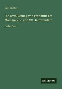 Produktbild: Die Bev&ouml;lkerung von Frankfurt am Main im XIV. und XV. Jahrhundert