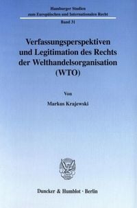 Produktbild: Verfassungsperspektiven und Legitimation des Rechts der Welthandelsorganisation (WTO).