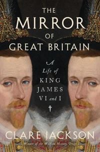 Produktbild: The Mirror of Great Britain - A Life of King James VI and I