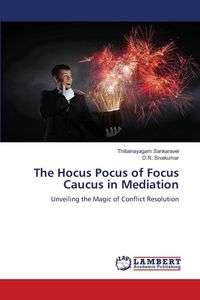 Produktbild: The Hocus Pocus of Focus Caucus in Mediation