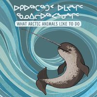 Produktbild: Arvaaq Press: What Arctic Animals Like to Do