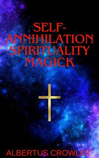 Produktbild: Self-Annihilation Spirituality Magick