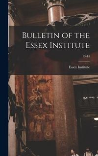 Produktbild: Bulletin of the Essex Institute; 13-14