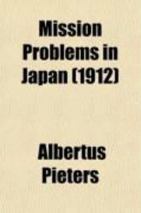 Produktbild: Mission Problems in Japan; Theoretical and Practical; Lectures Delivered Before the Western Theological Seminary, Holland, Michigan