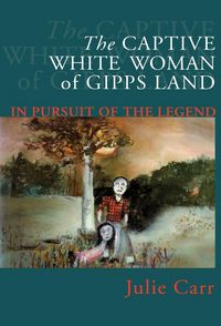 Produktbild: The Captive White Woman Of Gipps Land