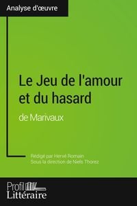 Produktbild: Le Jeu de l'amour et du hasard de Marivaux (Analyse approfondie)