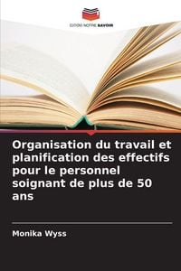 Produktbild: Organisation du travail et planification des effectifs pour le personnel soignant de plus de 50 ans