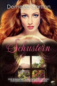 Produktbild: Schustern: Eine Romantasy M&auml;rchen-Neuerz&auml;hlung von Die Elfen und der Schuhmacher (Mittelalterliche M&auml;rchen-Liebesromanserie, #18)