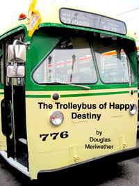 Produktbild: The Trolleybus of Happy Destiny (Dao of Doug, #3)