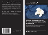 Produktbild: Cl&uacute;ster Algod&oacute;n-Textil: locomotora del desarrollo econ&oacute;mico