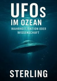 Produktbild: UFOs im Ozean I Wahrheit, Fiktion oder Wissenschaft