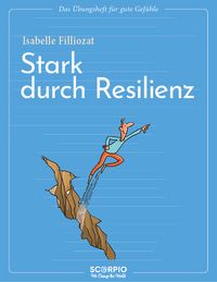 Produktbild: Das &Uuml;bungsheft f&uuml;r gute Gef&uuml;hle &ndash; Stark durch Resilienz
