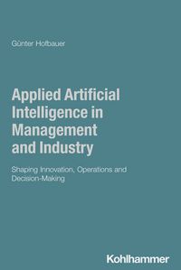 Produktbild: Applied Artificial Intelligence in Management and Industry