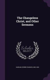 Produktbild: The Changeless Christ, and Other Sermons