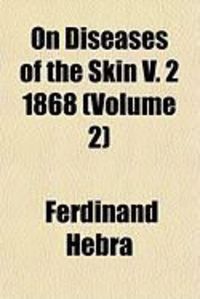 Produktbild: On Diseases of the Skin V. 2 1868 (Volume 2)